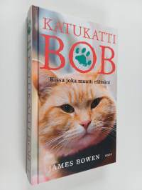 Katukatti Bob : kissa joka muutti elämäni