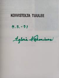 Koivistolta tuulee : &quot;antaisivat ihmisen vapaasti seilata&quot; : muistelmaromaani Koivistolta vuosisatamme alkupuolelta (signeerattu)