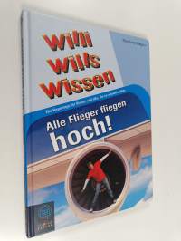 Alle Flieger fliegen hoch! : Willi wills wissen