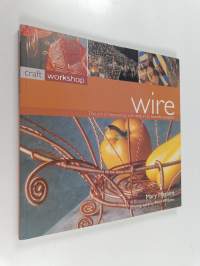 Wire : the art of decorating with wire in 25 beautiful projects