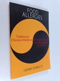 Food Allergies - Traditional Chinese Medicine, Western Science, and the Search for a Cure