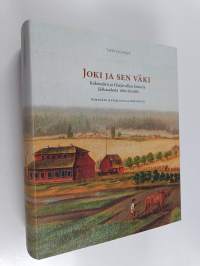 Kokemäen ja Harjavallan historia 1:1 :  Joki ja sen väki - Kokemäen ja Harjavallan historia jääkaudesta 1860-luvulle
