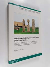 Social sustainability of forestry in the Baltic Sea Region : proceedings of workshops organized by the Nordic Research Programme on Social Sustainability of Fores...