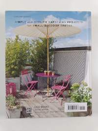 The balcony gardener : creative ideas for small spaces