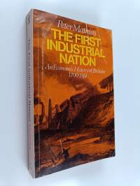 The First Industrial Nation : An Economic History of Britain, 1700-1914