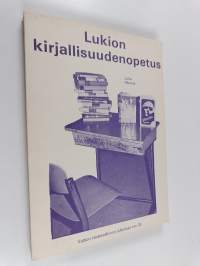 Lukion kirjallisuudenopetus : vanhamuotoisen lukion kirjallisuudenopetus opettajien arviointien valossa