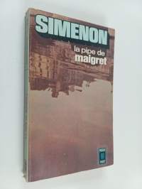 La pipe de Maigret précédé de Maigret se fache