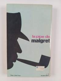 La pipe de Maigret précédé de Maigret se fache