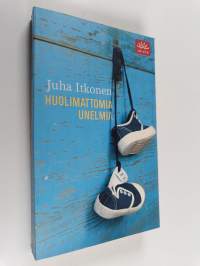 Huolimattomia unelmia : kertomuksia