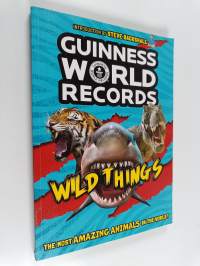 Guinness world records : wild things - Most amazing animals in the world!