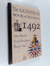 The Guinness book of records 1492 : the world five hundred years ago