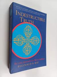 Indestructible truth : the living spirituality of Tibetan Buddhism