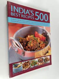 India&#039;s 500 Best Recipes : A Vibrant Collection of Spicy Appetizers, Tangy Meat, Fish and Vegetable Dishes, Breads, Rices and Delicious Chutneys from India and So...
