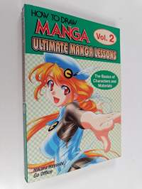 How to Draw Manga : Ultimate Manga Lessons, Vol. 2 : The Basics of Characters and Materials