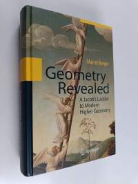 Geometry revealed : a Jacob&#039;s ladder to modern higher geometry