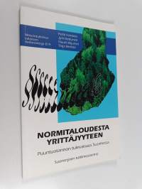 Normitaloudesta yrittäjyyteen : puuntuotannon tulevaisuus Suomessa