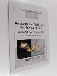 Recherches pluridisciplinaires dans la grotte Chauvet : Journees SPF, Lyon, 11-12 octobre 2003
