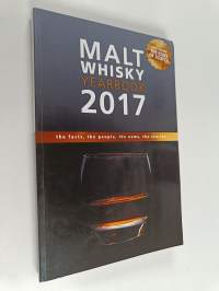 Malt Whisky Yearbook 2017 - The Facts, the People, the News, the Stories