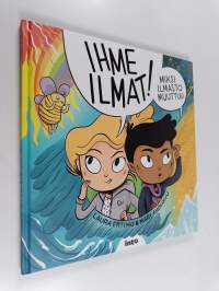 Ihme ilmat! : miksi ilmasto muuttuu