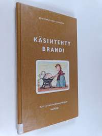Käsintehty brandi : käsi- ja taideteollisuusyrittäjän käsikirja