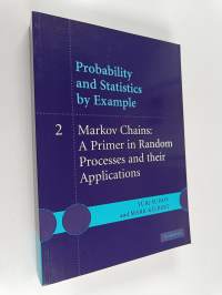 Probability and Statistics by Example: Volume 2 : Markov Chains - A Primer in Random Processes and their Applications