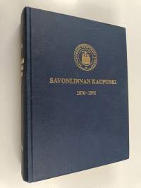 Savonlinnan kaupungin historia 3 - Savonlinnan kaupunki 1876-1976