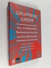 Gruppens grepp : hur vi fördomsfulla flockvarelser kan lära oss att leva tillsammans