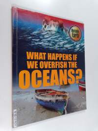 What Happens If We Overfish the Oceans?