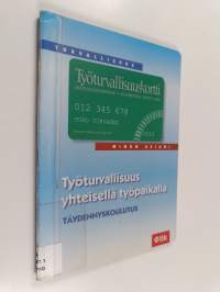 Työturvallisuus yhteisellä työpaikalla : täydennyskoulutus