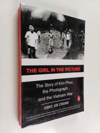 The Girl in the Picture - The Story of Kim Phuc, the Photograph, and the Vietnam War