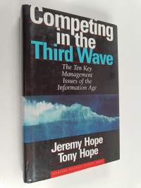 Competing in the third wave : the ten key management issues of the information age