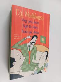 Very good, Jeeves ; Right Ho, Jeeves ; Thank you, Jeeves