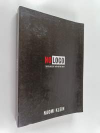 No logo : ei tilaa, ei vaihtoehtoja, ei töitä, ei logoa : tähtäimessä brändivaltiaat