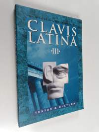 Clavis latina 3 : Textus &amp; cultura