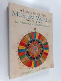 A history of the Muslim World since 1260 : the making of a global community