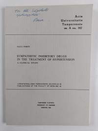 Sympathetic Inhibitory Drugs in the Treatment of Hypertension : A Clinical Study (signeerattu, tekijän omiste)