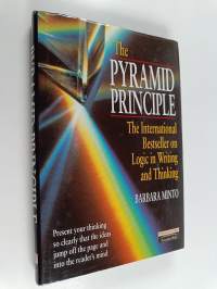 The Pyramid Principle - Logic in Writing and Thinking