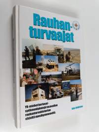 Rauhanturvaajat : YK-miehet kertovat - Sydämenlyöntejä tasavallan rauhanturvahistorian viideltä vuosikymmeneltä