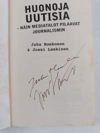 Huonoja uutisia : näin mediatalot pilaavat journalismin (signeerattu)