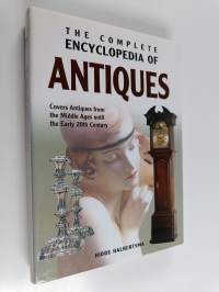 The complete encyclopedia of antiques : covers antiques from the Middle Ages until the early 20th century