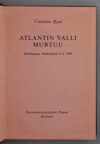 Atlantin valli murtuu - Maihinnousu Normandiaan 6.6.1944.  ( Toinen maailmansota, sodan käännekohta, klassikot, sotahistoria )