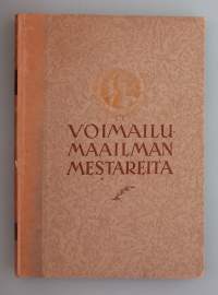 Voimailumaailman mestareita – kuvauksia heidän elämästään ja kamppailuistaan. ( pienoiselämäkertoja,