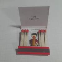 No niin näytin omani mitä sulla on housuissa...   tulitikkuvihko / aski  käyttämätön