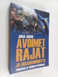 Avoimet rajat ja maahanmuutto : Euroopan ja Suomen itsemurha?
