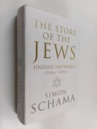 The story of the Jews : finding the words 1000 BCE-1492 CE
