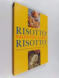 Risotto! Risotto! : 80 Recipes and All the Know-how You Need to Make Italy&#039;s Famous Rice Dish