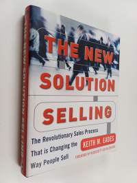 The New Solution Selling : the revolutionary sales process that is changing the way people sell