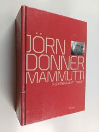 Mammutti, tai Jörn Donnerin jälkeenjääneet tekoset : pahoinvoinnin historiaa Suomessa Ensimmäinen osa