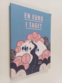 En euro i taget : ta kontrollen över din ekonomiska situation och förbättra din ekonomi en euro i taget