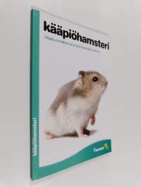Kääpiöhamsteri : ohjeita onnellisen ja terveen lemmikin hoitoon
